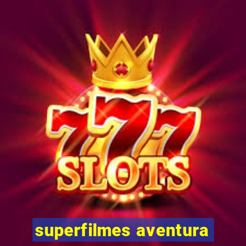 superfilmes aventura